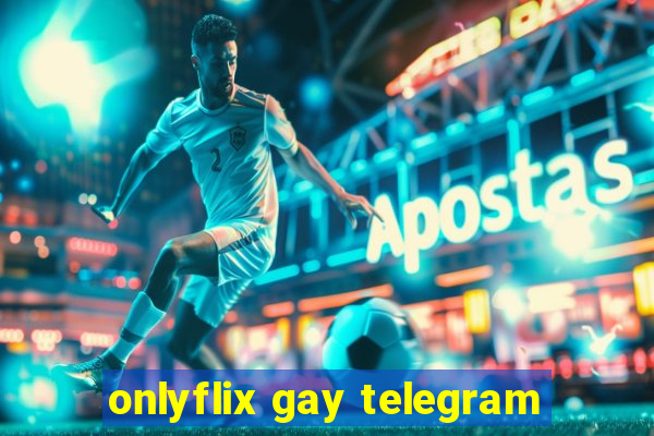 onlyflix gay telegram